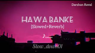 HAWA BANKE ❤️ Lofi & [Slowed+Reverb] Darshan Raval | #song #trending #srlofi71