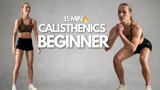 15 MIN BEGINNER CALISTHENICS WORKOUT AT HOME | No Equipment