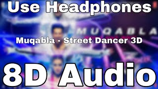 Muqabla(8D Song🎧) 8D Audio | Street Dancer 3D 8D Songs🎧 |A.R. Rahman, Prabhudeva, Varun , Shraddha