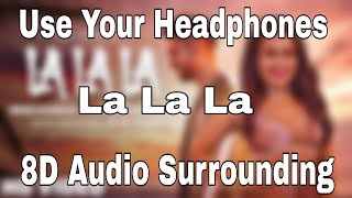La La La (8D Audio) - Neha Kakkar ft. Arjun Kanungo | Bilal Saeed |