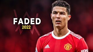 Cristiano Ronaldo 2022 • Faded - Alan Walker | HD