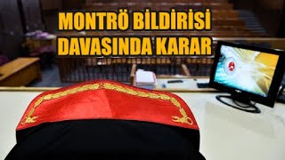 Montrö bildirisi davasında karar açıklandı