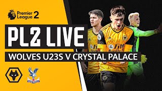 LIVE | Wolves U23s vs Crystal Palace U23s