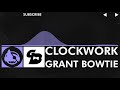 [Future Bass] - Grant Bowtie - Clockwork