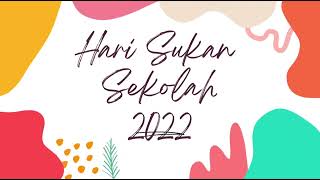 HARI SUKAN SEKOLAH TAHUN 2022