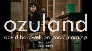 OZULAND: David Bordwell on Good Morning (TV) 2017 📽4K Sub.