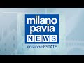 Milano Pavia NEWS – edizione ESTATE - 8 agosto 2024