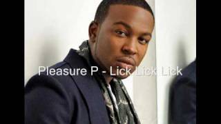 Pleasure P - Lick Lick Lick (Without Intro)