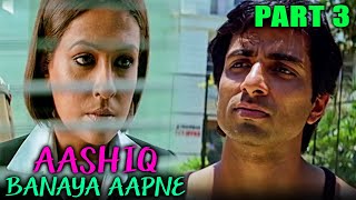 Aashiq Banaya Aapne (2005) - Part 3 l Romantic Hindi Movie | Emraan Hashmi,Sonu Sood,Tanushree Dutta