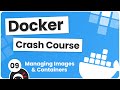 Docker Crash Course #9 - Managing Images & Containers