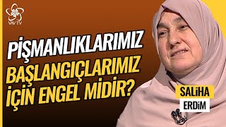 Pişmanlıklarımız, Başlangıçlarımız İçin Engel midir? | Saliha Erdim Vav TV