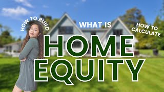WHAT IS EQUITY? | Home Equity Loan | HOW TO BUILD HOME EQUITY