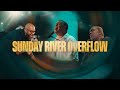 SUNDAY RIVER OVERFLOW - JUNE 15, 2025