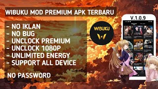 NEW UPDATE!! WIBUKU MOD PREMIUM APK TERBARU V 1.0.9 | UNLIMITED ENERGY | UNCLOCK 1080P | NO PW