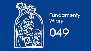 Fundamenty Wiary [49] | 18 lutego | Wierzę w Boga Ojca - KKK 337-343