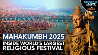 Mahakumbh 2025: Record 400+ Million Devotees To Pray For Moksha In Prayagraj | Connecting The Dots