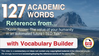 127 Academic Words Ref from "Kevin Roose: The value of your humanity in an automated future | TED"