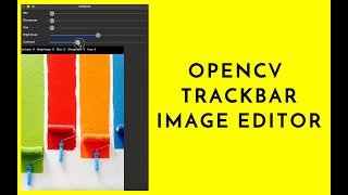 How to create OpenCV Trackbar Image Editor | Python