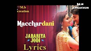 Macchardani lyrics song | Jabariya Jodi | Sidharth Malhotra & Parineeti Chopra