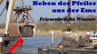 Riesenkran ENAK hebt die Pfeiler der alten FRIESENBRÜCKE Weener aus der Ems