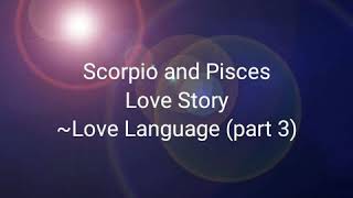 Scorpio and Pisces Love Story | Love Language (part 3)