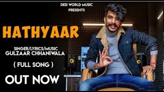 GULZAAR CHHANIWALA - HATHYAAR (Official Song ) - Latest Haryanvi Songs Haryanvi 2020