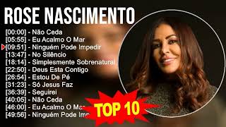 TOP 10 ROSE NASCIMENTO!!!