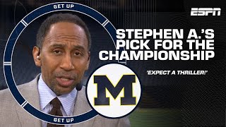 'Expect a THRILLER!' - Stephen A. PICKS MICHIGAN to win the CFP Championship 🏆 | Get Up