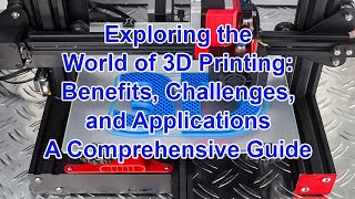 Exploring the World of 3D Printing: Benefits, Challenges, and Applications - A Comprehensive Guide