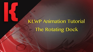 KLWP Animation Tutorial - The Rotating Dock