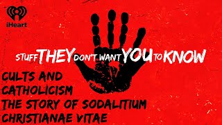 Cults and Catholicism: The Story of Sodalitium Christianae Vitae | STUFF THEY DON'T WANT YOU TO KNOW