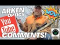 Response to Comments.  Arken Optics YouTube Videos