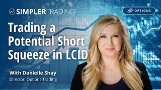 Options Trading: Trading a Potential Short Squeeze in LCID | Simpler Trading