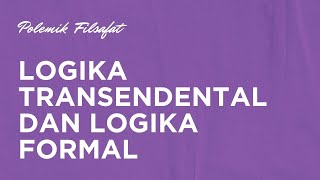 Polemik Filsafat - Logika Transendental & Logika Formal