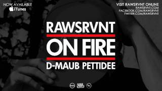 Rawsrvnt - On Fire ft. Pettidee \u0026 D-Maub (Audio)