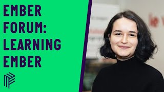 Learning Ember: My Experience - Ember.JS Berlin - December 2020