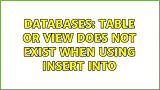 Databases: table or view does not exist when using insert into