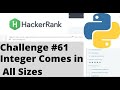 Hackerrank Python | Challenge #61 | Integer Comes in All Sizes