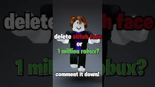 Delete Stitch Face Or 1 Million Robux? #roblox #shorts