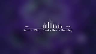 Jimin - Who (Funky Beatz Bootleg)