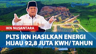 Diresmikan Presiden Prabowo, PLTS IKN Nusantara Mampu Hasilkan Energi Hijau 92,8 Juta Kwh Per Tahun