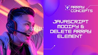 JavaScript Modify & Delete Array Elements #akshdesai
