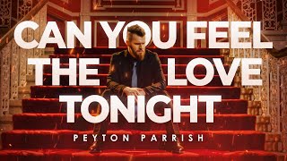 Can You Feel The Love Tonight - The Lion King & Elton John (Peyton Parrish ROCK Cover)