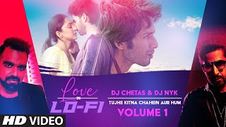 "Tujhe Kitna Chahein Aur Hum" Love In LoFi Vol 1: Dj Chetas & Dj NYK | Valentine's Day 2022