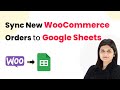 How to Sync New WooCommerce Orders to Google Sheets