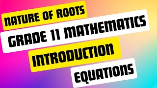 Mathematics Grade 11 Nature of Roots Introduction Term 1 @mathszoneafricanmotives