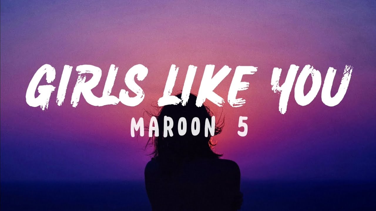 Girls Like You - Maroon 5 Ft. Cardi B ( Lyrics ) - YouTube