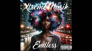 XtremeMusik - Endless (OFFICIAL AUDIO) [EXPLICIT]