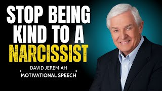 Stop Being Kind to a Narcissist | The Most Powerful Sermon by David Jeremiah