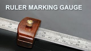 How To Make a Ruler Marking Gauge.